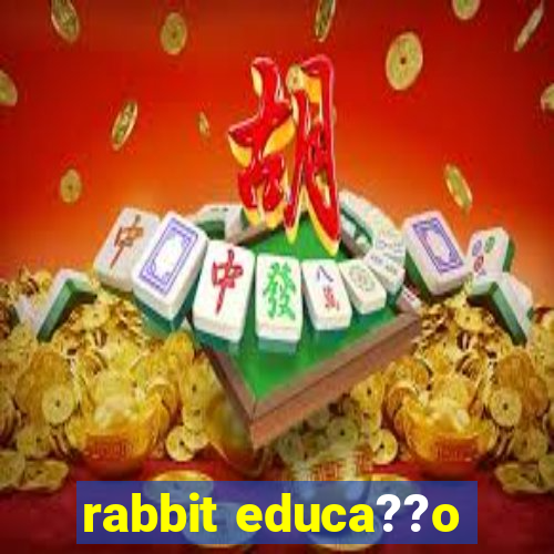 rabbit educa??o