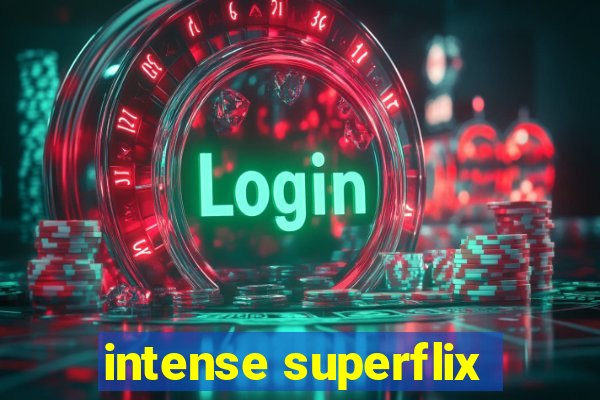 intense superflix