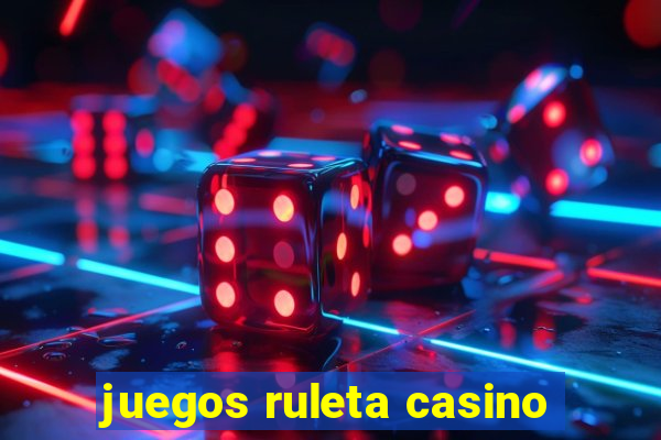 juegos ruleta casino