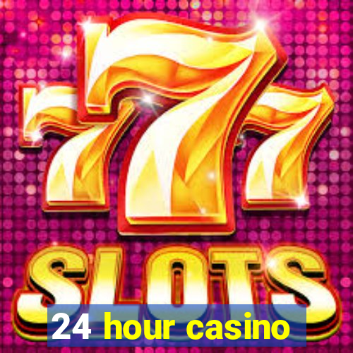 24 hour casino