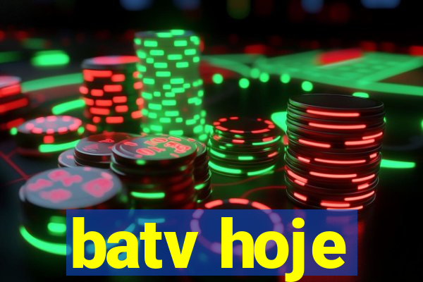 batv hoje