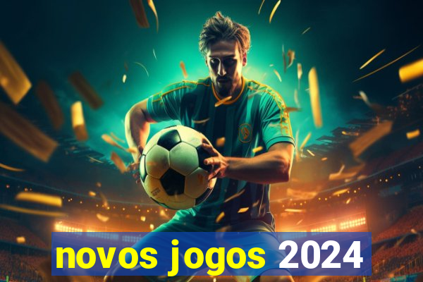 novos jogos 2024