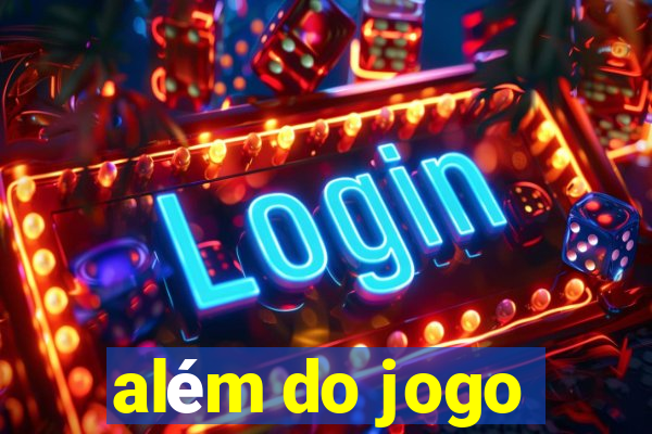 além do jogo