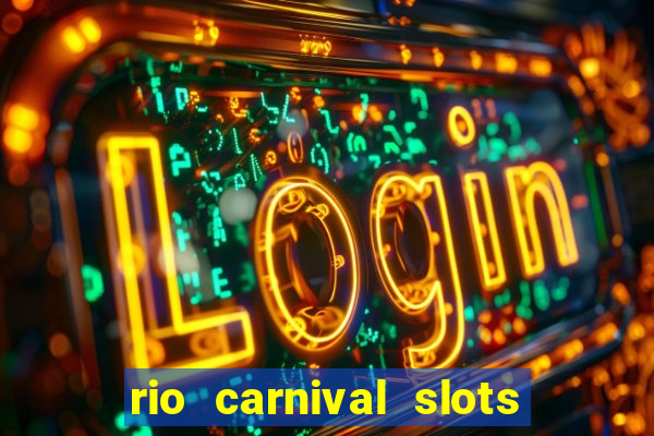 rio carnival slots paga mesmo