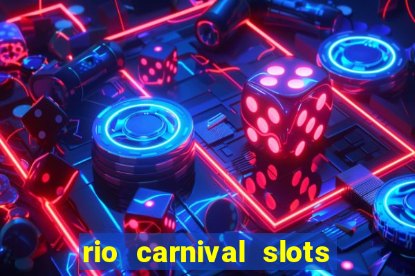 rio carnival slots paga mesmo