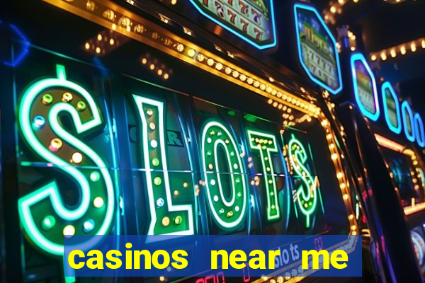 casinos near me with slot machines