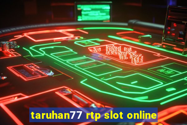 taruhan77 rtp slot online