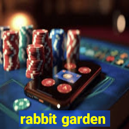 rabbit garden