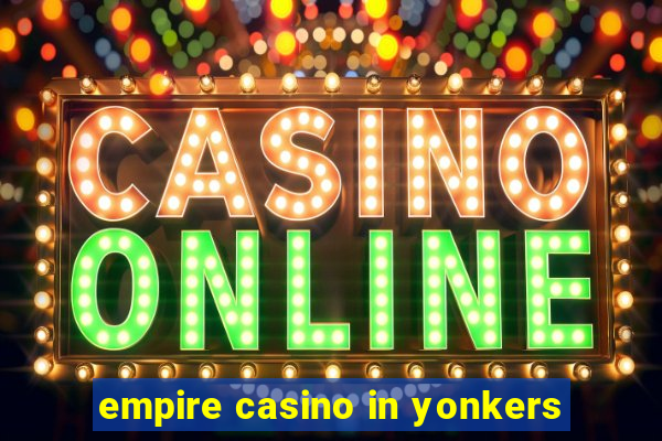 empire casino in yonkers