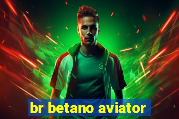 br betano aviator