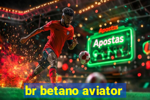 br betano aviator