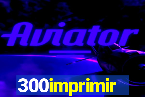 300imprimir