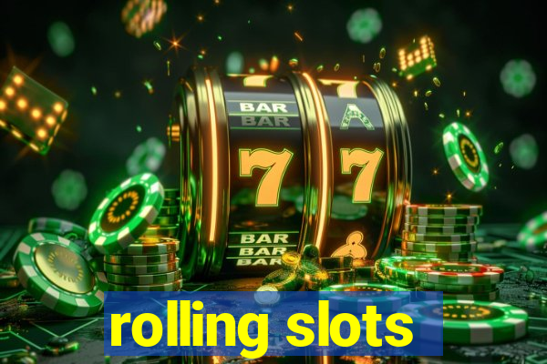 rolling slots