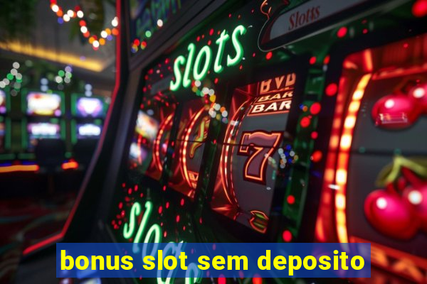 bonus slot sem deposito