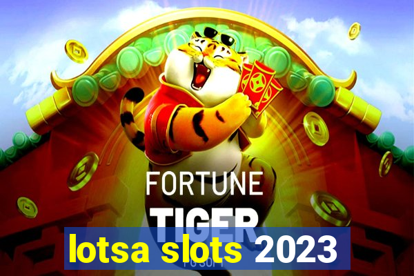 lotsa slots 2023