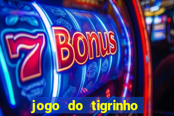 jogo do tigrinho qual o melhor