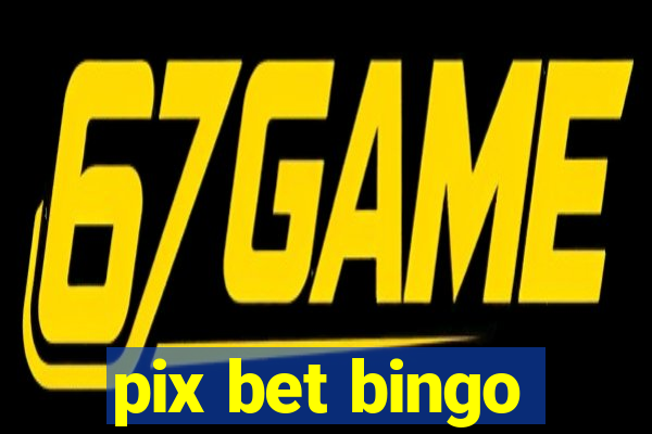 pix bet bingo