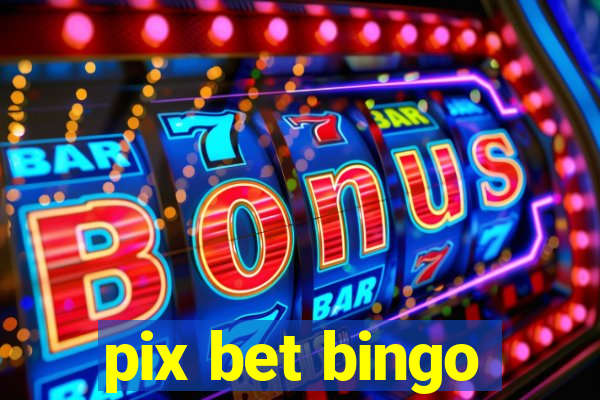 pix bet bingo