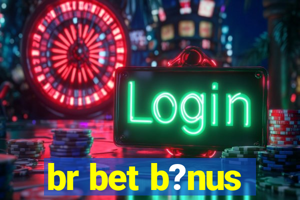 br bet b?nus