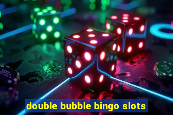 double bubble bingo slots