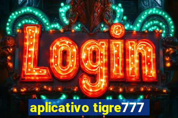 aplicativo tigre777