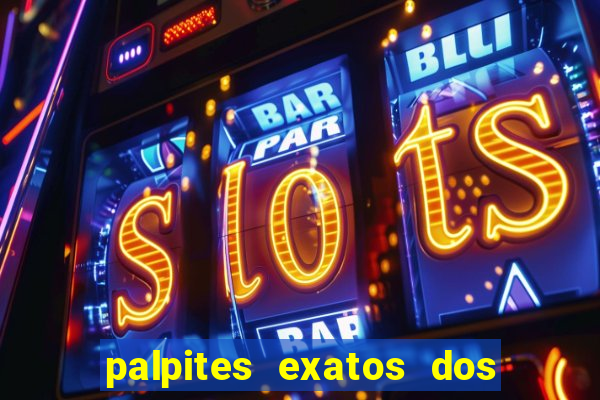 palpites exatos dos jogos de hoje