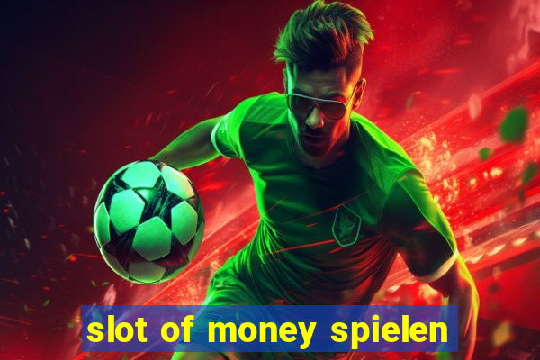 slot of money spielen