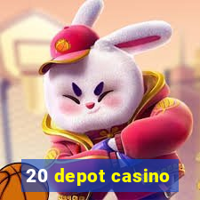 20 depot casino