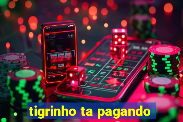 tigrinho ta pagando