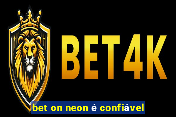 bet on neon é confiável