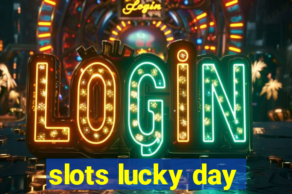 slots lucky day