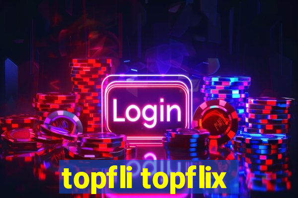 topfli topflix