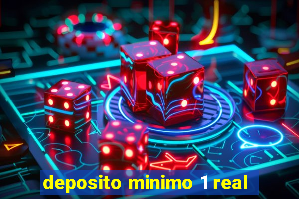 deposito minimo 1 real