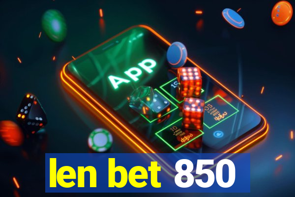 len bet 850