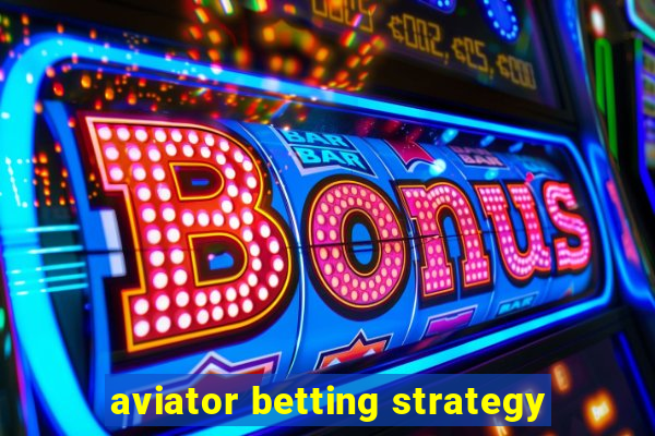 aviator betting strategy