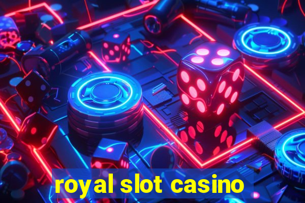 royal slot casino