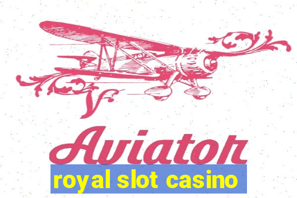 royal slot casino