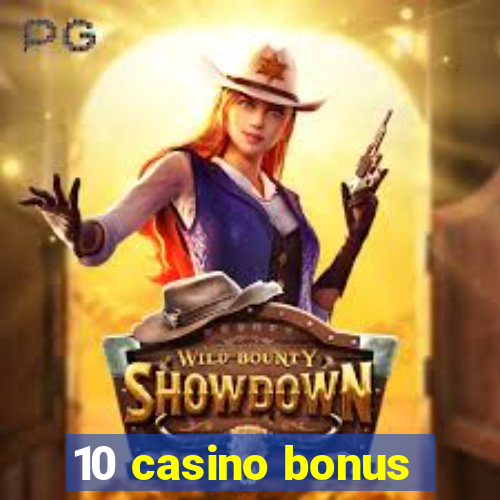 10 casino bonus