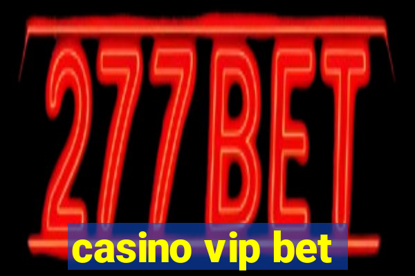 casino vip bet