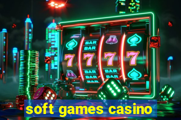 soft games casino