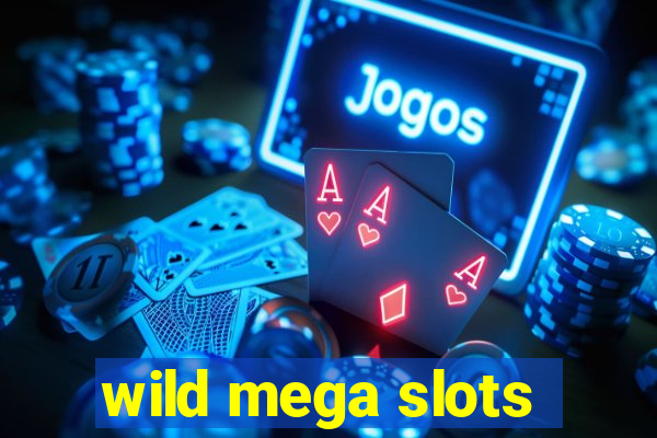 wild mega slots