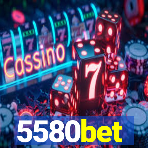 5580bet