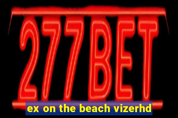 ex on the beach vizerhd