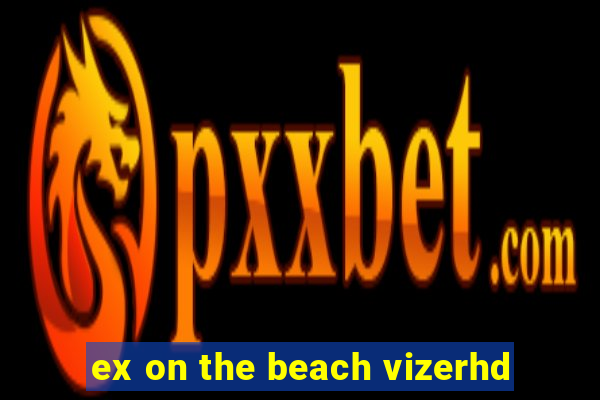 ex on the beach vizerhd