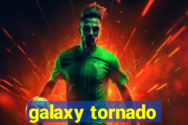 galaxy tornado