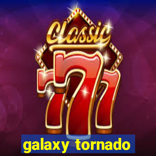 galaxy tornado