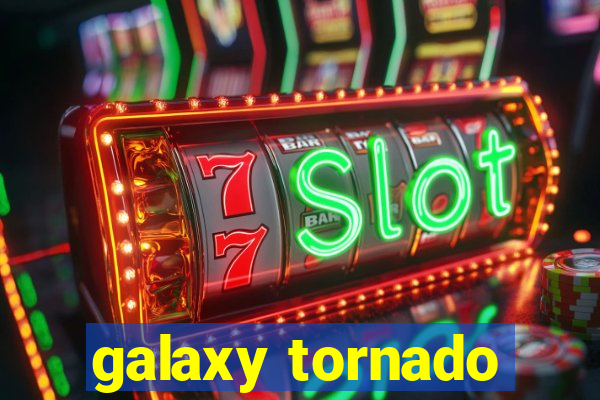 galaxy tornado