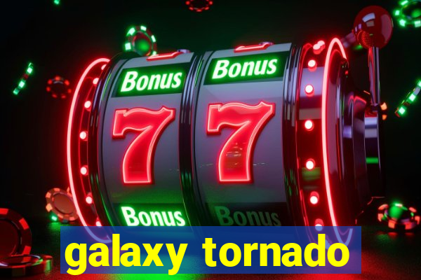 galaxy tornado