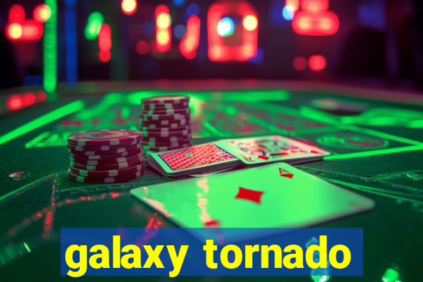 galaxy tornado