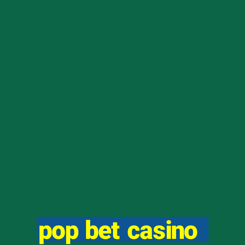 pop bet casino